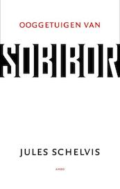 Ooggetuigen van Sobibor - Jules Schelvis (ISBN 9789026323317)