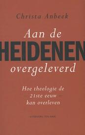 Aan de heidenen overgeleverd - Christa Anbeek (ISBN 9789025903756)