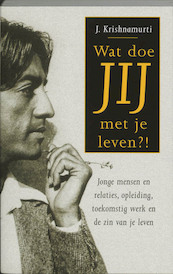 Wat doe jij met je leven ?! - Jiddu Krishnamurti (ISBN 9789020283006)