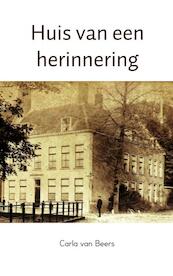 Huis van een herinnering - Carla van Beers (ISBN 9789402108415)