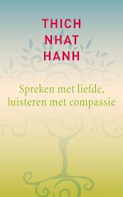 Spreken met liefde, luisteren met compassie - Thich Nhat Hanh (ISBN 9789025903701)