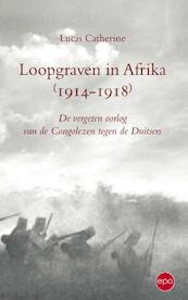 Loopgraven in Afrika (1914-1918) - Lucas Catherine (ISBN 9789462670136)