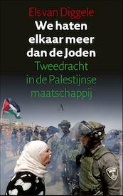 We haten elkaar meer dan de Joden - Els van Diggele (ISBN 9789025307202)