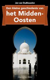 Kleine geschiedenis van het Midden-Oosten - Jan van Oudheusden, J.L.G. van Oudheusden (ISBN 9789035138124)