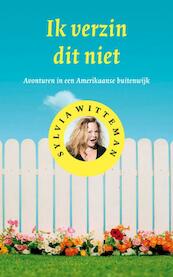 Ik verzin dit niet - Sylvia Witteman (ISBN 9789038898032)