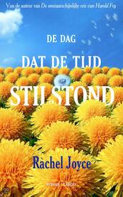 De dag dat de tijd stil stond - Rachel Joyce (ISBN 9789023485704)