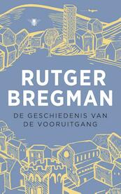 De geschiedenis van de vooruitgang - Rutger Bregman (ISBN 9789023474517)