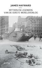 Mythen en legenden van de Eerste Wereldoorlog - J. Hayward (ISBN 9789059112667)