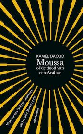 Moussa, of de dood van een Arabier - Kamel Daoud (ISBN 9789026332906)