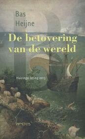 De betovering van de wereld - Bas Heijne (ISBN 9789044626377)