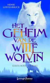 Het geheim van de witte wolvin 1 De ring - Henri Loevenbruck (ISBN 9789024545964)