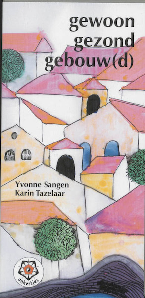 Goed gezond gebouw(d) - Y.G.M. Sangen, K. Tazelaar-van Es (ISBN 9789020201321)