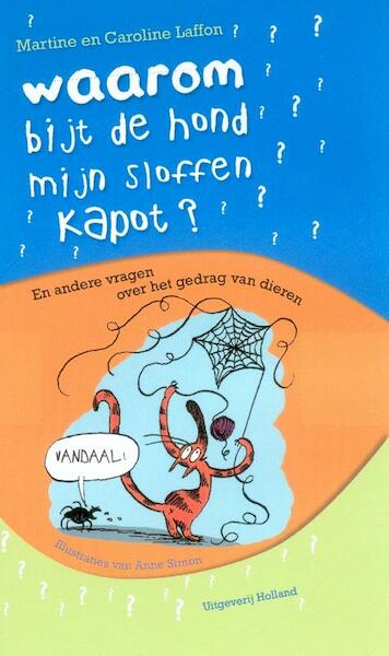 Waarom bijt de hond mijn sloffen kapot? - M. Laffon, C. Laffon (ISBN 9789025110680)