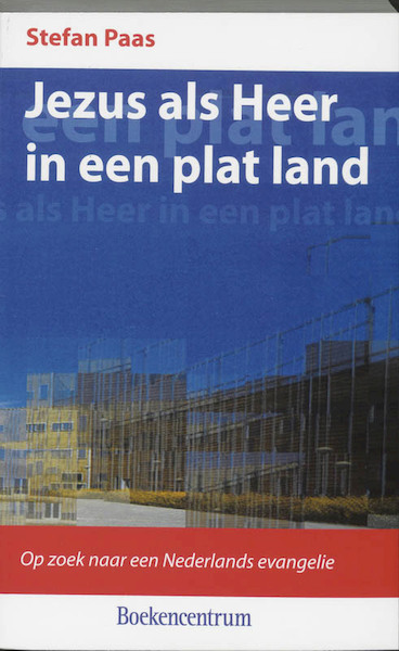 Jezus als Heer in een plat land - S. Paas (ISBN 9789023908784)