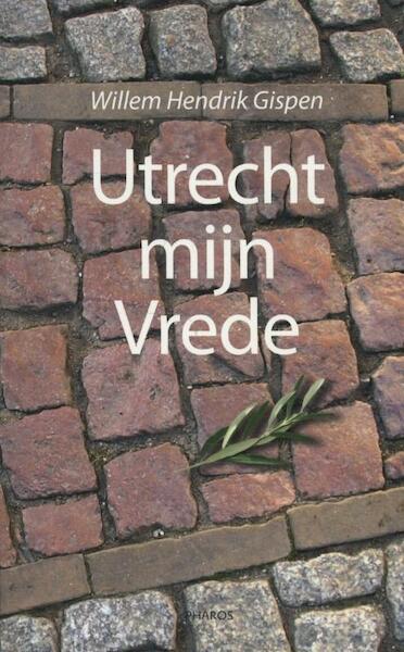 Utrecht mijn vrede - Willem Hendrik Gispen (ISBN 9789079399444)