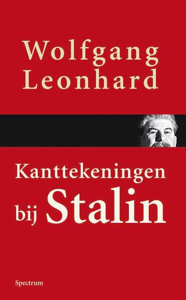 Kanttekeningen bij Stalin - Wolfgang Leonhard (ISBN 9789049102685)