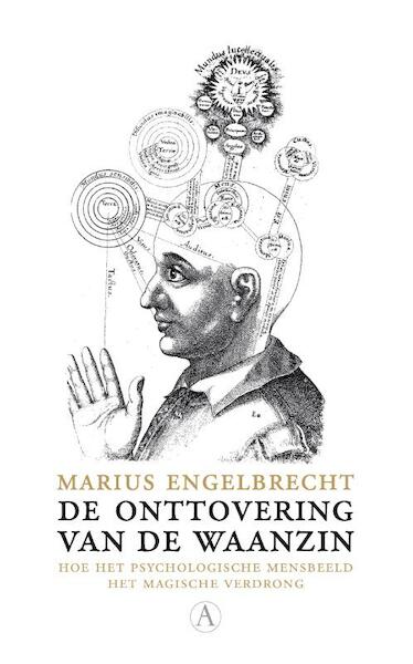 De onttovering van de waanzin - Marius Engelbrecht (ISBN 9789025369965)