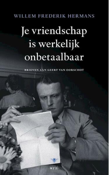 Je vriendschap is werkelijk onbetaalbaar - Willem Frederik Hermans (ISBN 9789023414988)