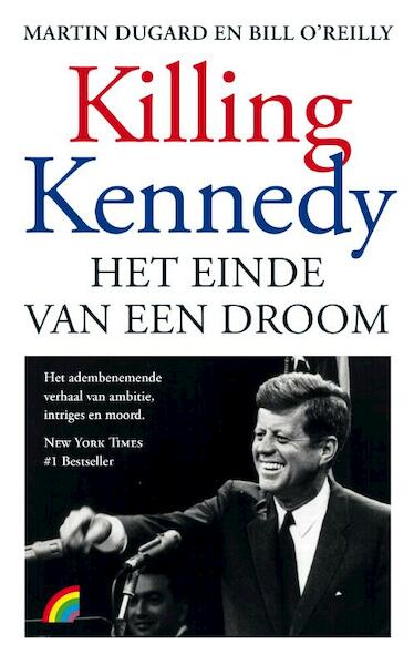 Killing Kennedy - Bill O'Reilly, Martin Dugard (ISBN 9789041712622)
