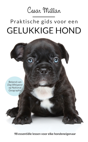 Praktische gids voor een gelukkige hond - Cesar Millan (ISBN 9789044356991)