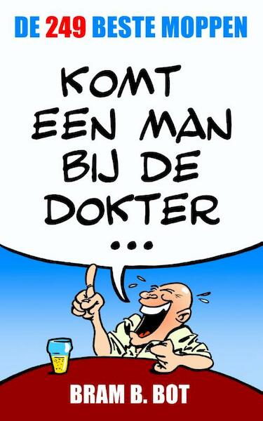 Komt een man bij de dokter... - Bram B. Bot (ISBN 9789045316796)