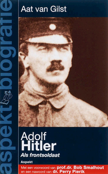 Adolf Hitler als frontsoldaat - Aat van Gilst (ISBN 9789059114548)