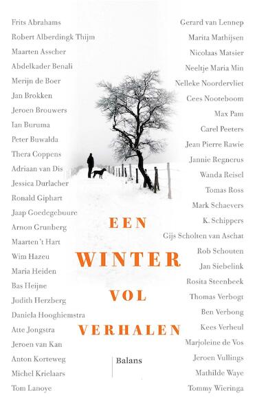 Een winter vol verhalen - Frits Abrahams, Thera Coppens, Adriaan van Dis, Jessica Durlacher, Ronald Giphart, Jaap Goedegebuure, Arnon Grunberg, Maarten ’t Hart, Wim Hazeu, Maria Heiden, Bas Heijne, Robert Alberdingk Thijm, Judith Herzberg, Daniela Hooghiemstra, Atte Jongstra, Jeroen van Kan, Anton Korteweg, Michel Krielaars, Tom Lanoye, Gerard van Lennep, Marita Mathijsen, Nicolaas Matsier, Maarten Asscher, Neeltje Maria Min, Nelleke Noordervliet, Cees Nooteboom, Max Pam, Carel Peeters, Jean Pierre Rawie, Jannie Regnerus, Wanda Reisel, Tomas Ross, Mark Schaevers, Abdelkader Benali, K. Schippers, Gijs Scholten van Aschat, Rob Schouten, Jan Siebelink, Rosita Steenbeek, Thomas Verbogt, Ben Verbong, Kees Verheul, Marjoleine de Vos, Jeroen Vullings, Merijn de Boer, Mathilde Waye, Tommy Wieringa, Jan Brokken, Jeroen Brouwers, Ian Buruma, Peter Buwalda (ISBN 9789463821391)