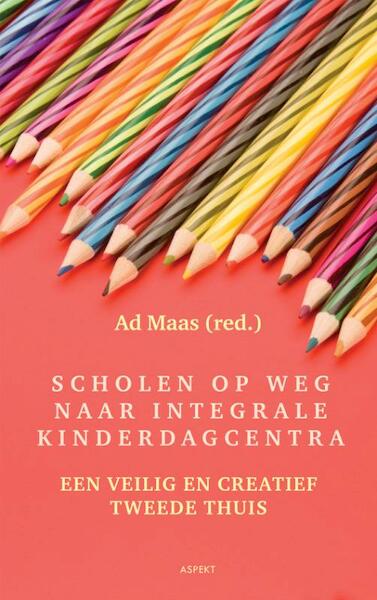 Scholen op weg naar integrale kinderdagcentra - (ISBN 9789461532008)