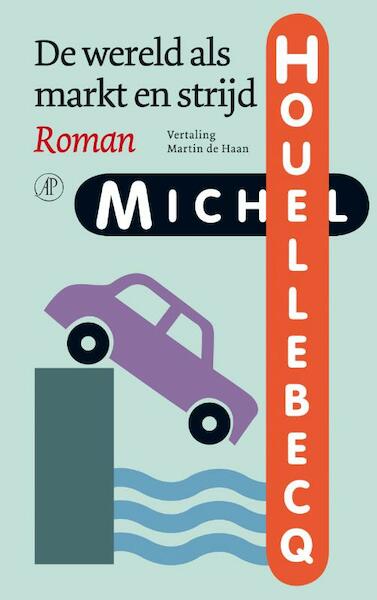 De wereld als markt en strijd - Michel Houellebecq (ISBN 9789029568531)