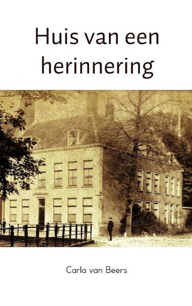 Huis van een herinnering - Carla van Beers (ISBN 9789402108415)