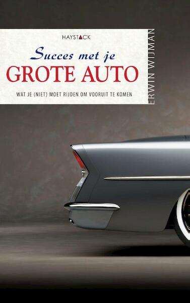 Succes met je grote auto - Erwin Wijman (ISBN 9789461260796)