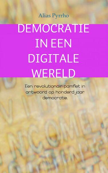 Democratie in een digitale wereld - Alias Pyrrho (ISBN 9789402112979)