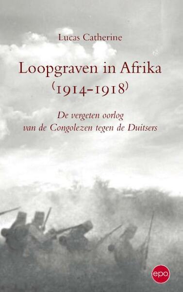 Loopgraven in Afrika (1914-1918) - Lucas Catherine (ISBN 9789462670136)