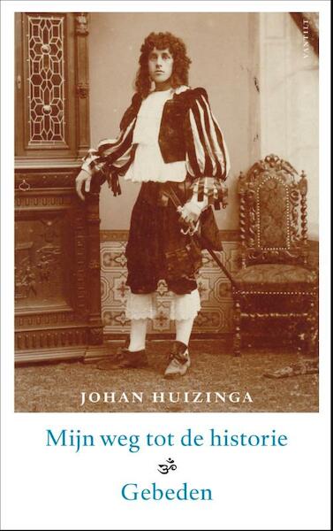 Mijn weg tot de historie - Johan Huizinga (ISBN 9789460042782)