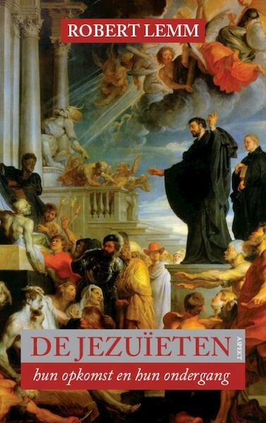 De Jezuïeten, hun opkomst en ondergang - Robert Lemm (ISBN 9789059111394)