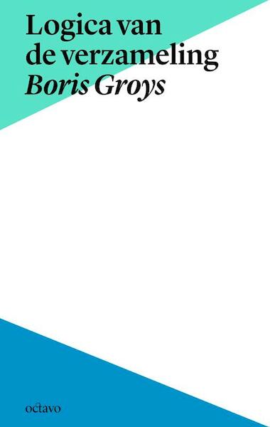 Logica van de verzameling - Boris Groys (ISBN 9789490334109)