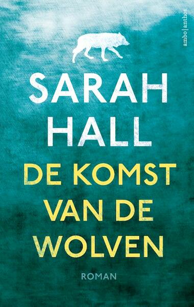 De komst van de wolven - Sarah Hall (ISBN 9789026331053)