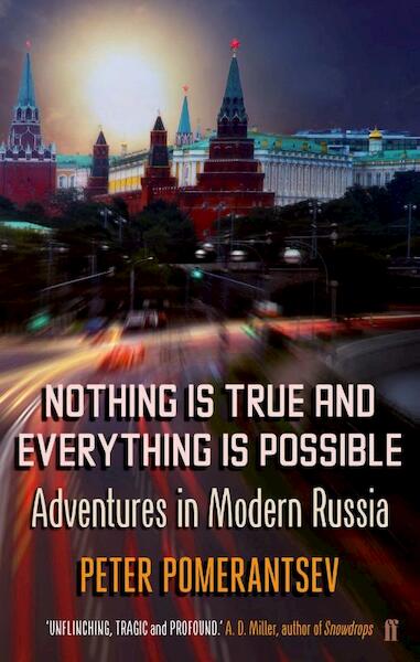 Nothing is True and Everything is Possible - Peter Pomerantsev (ISBN 9780571308019)