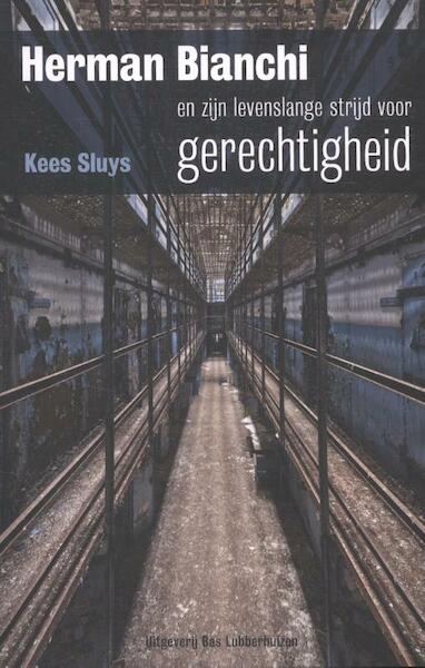 Herman Bianchi en zijn levenslange strijd voor gerechtigheid - Kees Sluys (ISBN 9789059374287)