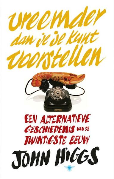 Vreemder dan je je kunt voorstellen - John Higgs (ISBN 9789023493457)