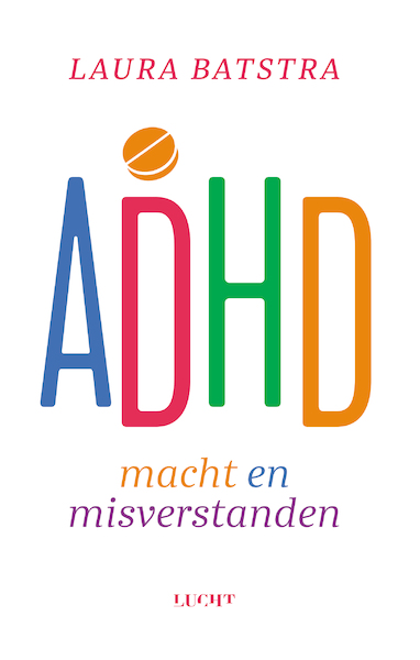 ADHD macht en misverstanden - Laura Batstra (ISBN 9789493272323)