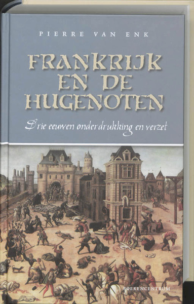 Frankrijk en de hugenoten - P.L. van Enk, Pierre van Enk (ISBN 9789023923459)