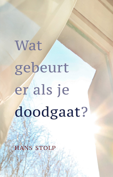 Wat gebeurt er als je dood gaat? - Hans Stolp (ISBN 9789020217421)