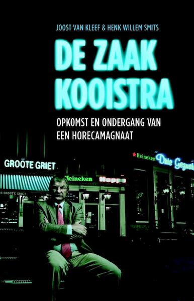 De zaak Kooistra - Joost van Kleef, Henk Willem Smits (ISBN 9789020411744)