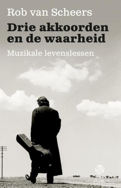 Drie akkoorden en de waarheid - Rob van Scheers (ISBN 9789491567803)