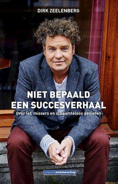 Niet bepaald een succesverhaal - Dirk Zeelenberg (ISBN 9789082559101)