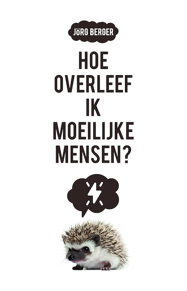 Hoe overleef ik moeilijke mensen? - Jörg Berger (ISBN 9789023954477)