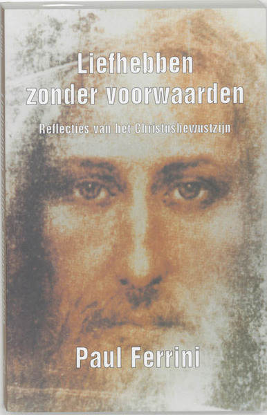 Liefhebben zonder voorwaarden - P. Ferrini (ISBN 9789020281422)