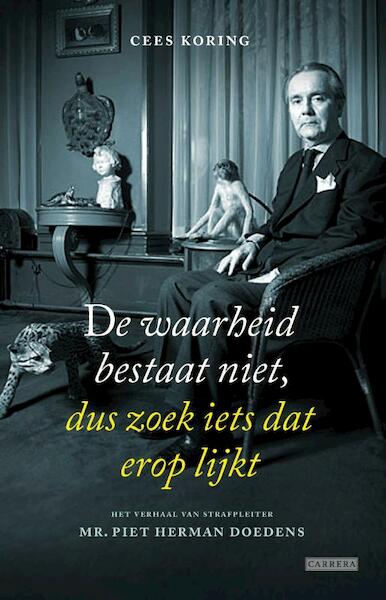 De waarheid bestaat niet, dus zoek iets dat er op lijkt - Cees Koring (ISBN 9789048818938)