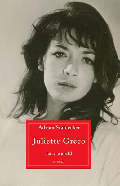 Juliette Greco - Adrian Stahlecker (ISBN 9789461532275)